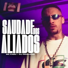 - Mc Kadu - Saudade Dos Aliados ( DJ Faveliano ) (128 kbps) (1).mp3