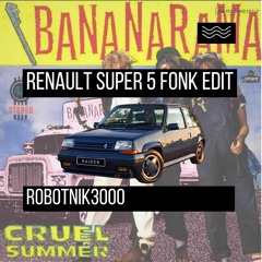 Bananarama - Cruel Summer (Robotnik3000 Renault Super 5 Fonk Edit)