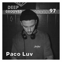 Deep Grooves Podcast #97 - Paco Luv