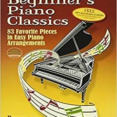 (Download❤️eBook)✔️ Big Book of Beginner's Piano Classics: 83 Favorite Pieces in Easy Piano Arrangem