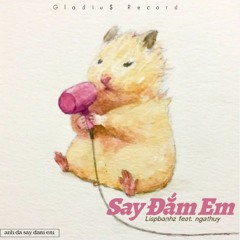 Say Đắm Em (feat. ngathuy)