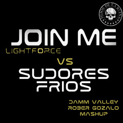 Sudores Frios Vs Join Me (Damm Valley & Rober Gozalo Mashup)