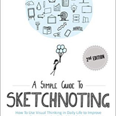 [Download] EPUB 📜 A Simple Guide To Sketchnoting: How To Use Visual Thinking in Dail