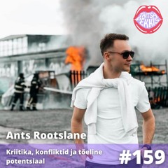 #159 - Ants Rootslane - Kriitika, konfliktid ja tõeline potsentsiaal
