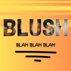 Blush || Blah Blah