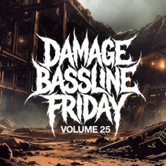 DAMAGE - Bassline Friday Mix Volume 25