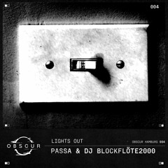 PREMIERE | PASSA & DJ Blockflöte2000 - Lights Out [OBSCURHH]