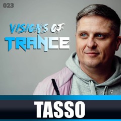 TASSO - Guest Mix [Visions of Trance Sessions 023]