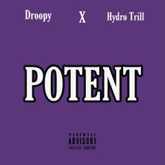 Droopy - Potent (feat. Hydro Trill)(Prod.by Syndrome)