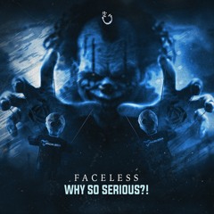 Faceless - Why So Serious?!
