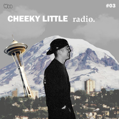 Woo. - Cheeky Little Radio #03