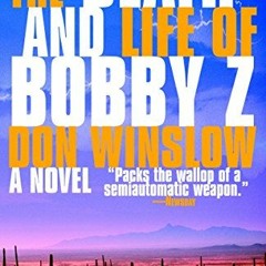 GET [PDF EBOOK EPUB KINDLE] The Death and Life of Bobby Z: A Thriller by  Don Winslow ☑️