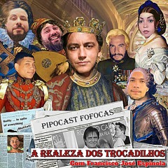 PIPOCAST FOFOCAS #003 - TROCADILHOS COM FRANCISCO JOSÉ ESPINOLA