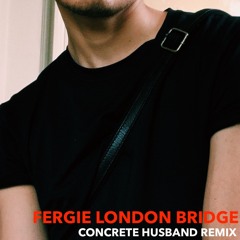 Fergie - London Bridge (Concrete Husband Remix)