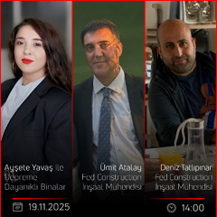 Deniz Tatlıpınar ile Ümit Atalay – Ayşete Yavaş ile Depreme Dayanıklı Binalar