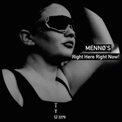 MENNØ'S - Right Here Right Now! [ITU2279]