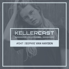 KellerCast #047 | Sophie van Hayden