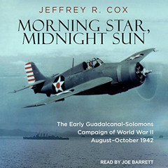 Read KINDLE 🖊️ Morning Star, Midnight Sun: The Early Guadalcanal-Solomons Campaign o