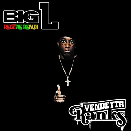 Big L x Vendetta Ranks - Put it on  - Reggae Mashup