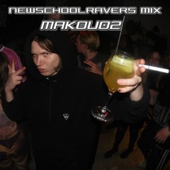MAKOU02 - NEWSCHOOLRAVERS MIX