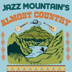 Jazz Mountain's Almost Country - Set I