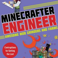 Read ebook [▶️ PDF ▶️] Minecrafter Engineer: Awesome Mob Grinders and