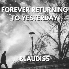 BlauDisS - Forever Returning To Yesterday
