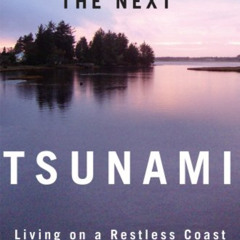 Get EPUB 🖍️ The Next Tsunami: Living on a Restless Coast by  Bonnie Henderson [PDF E
