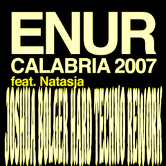 ENUR feat. NATASJA - CALABRIA 2007 (JOSHUA BOLGER HARD TECHNO REWORK)