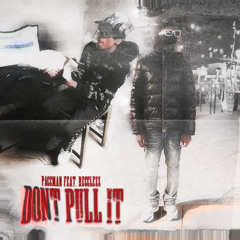 Dont Pull It(Ft Recclezz)