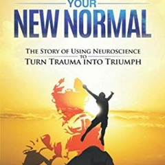 VIEW PDF 📰 Never Accept Your New Normal: The Story of Using Neuroscience to Turn Tra