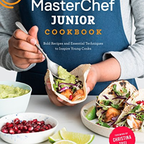 [VIEW] EBOOK 💌 MasterChef Junior Cookbook: Bold Recipes and Essential Techniques to