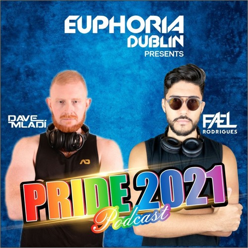 Euphoria Dublin Pride 2021 Podcast with DJ Fael Rodriguess and DJ Dave Mladi
