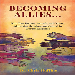 [Get] PDF √ Becoming Allies...with Your Partner, Yourself, and Others: Addressing the