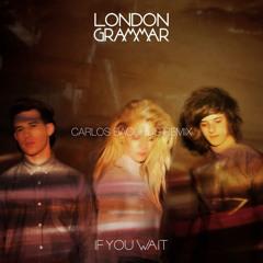 London Grammar - If You Wait (Carlos Bacchüs Remix)