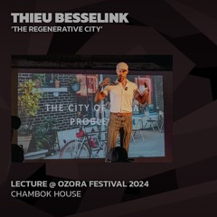 Thieu Besselink 'The Regenerative City' @ Ozora 2024 | Chambok House