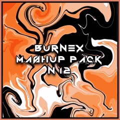 Burnex Mashup Pack 12 (part1) (FREE DOWNLOAD)