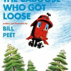[Read] Online The Caboose Who Got Loose BY : Bill Peet