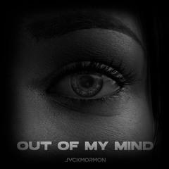 JVCK MORMON - OUT OF MY MIND