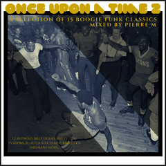 ONCE UPON A TIME 2 BY PIERRE-M one hour mix (classics boogie funk)
