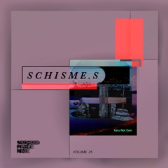 schisme.s vol. 25 - Keru Not Ever