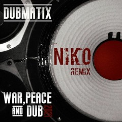 Dubmatix - War, Peace & Dub Ft Rasta Reuben (Niko Remix)