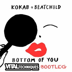 Kokab & Beatchild - Bottom of You [Vital Techniques Bootleg] (FREE DOWNLOAD)