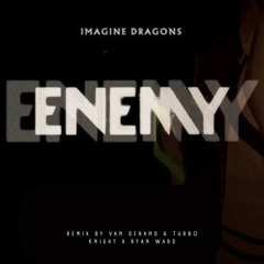 Imagine Dragons - Enemy (Remix by Van Derand & Turbo Knight x Ryan Ward)