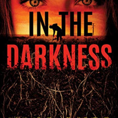 [Download] EBOOK 📗 In the Darkness (Zoe Bentley Mystery Book 2) by  Mike Omer EBOOK