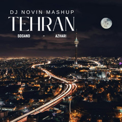 Tehran (Dj Novin Mash up)