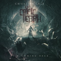 Christian Grey & Cryptic Rebirth - I'm Coming Back