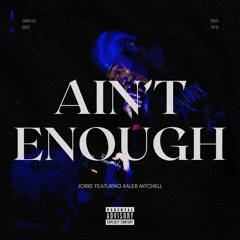 Ain't Enough (feat. Kaleb Mitchell)
