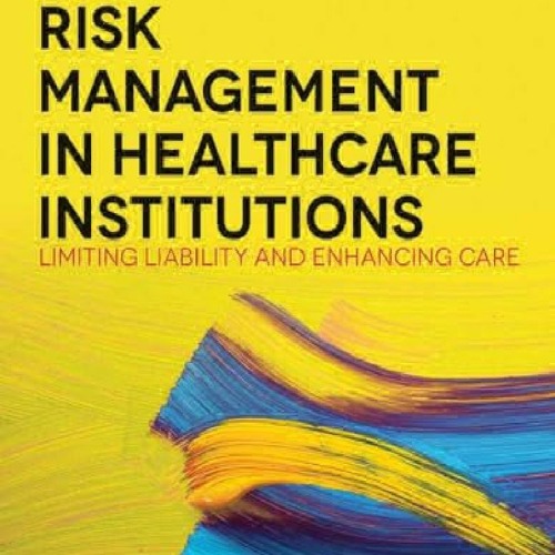 [PDF] DOWNLOAD FREE Risk Management in Health Care Institutions: Limiting Liability and