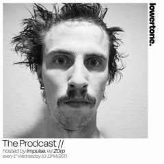 The Prodcast 003: Impulse. w/ Z0RP [LOWERTONE 07/06/23]